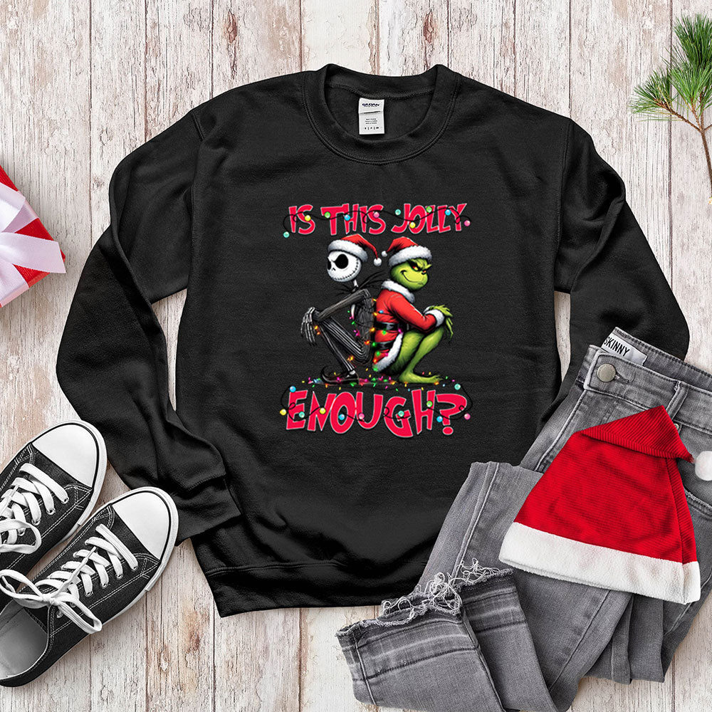 Funny Grinch Shirt, Is This Jolly Enough, Holiday Sweatshirt Hoodie Christmas Gift