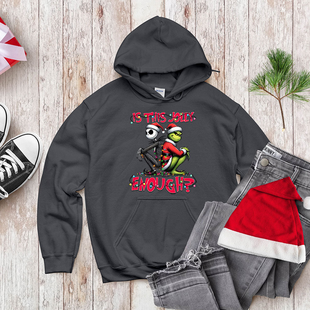 Funny Grinch Shirt, Is This Jolly Enough, Holiday Sweatshirt Hoodie Christmas Gift