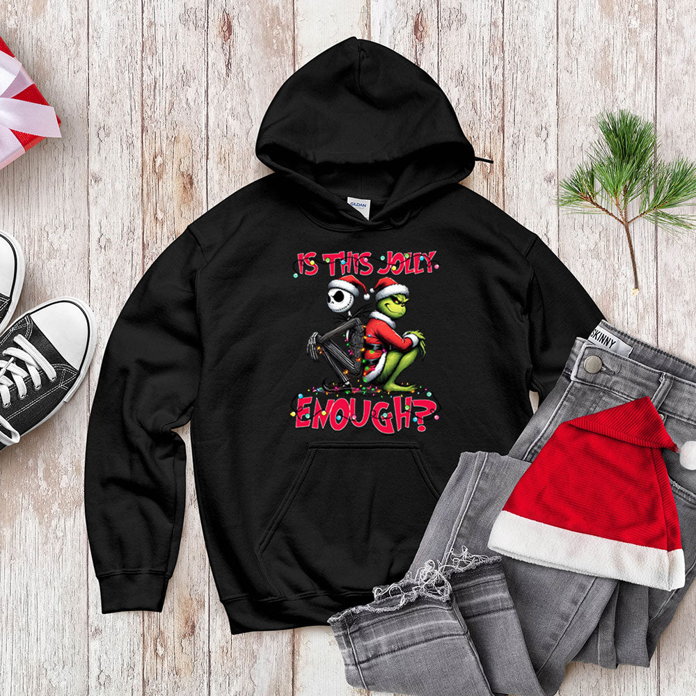 Funny Grinch Shirt, Is This Jolly Enough, Holiday Sweatshirt Hoodie Christmas Gift