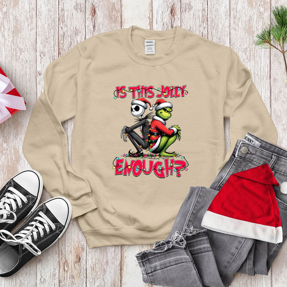 Funny Grinch Shirt, Is This Jolly Enough, Holiday Sweatshirt Hoodie Christmas Gift
