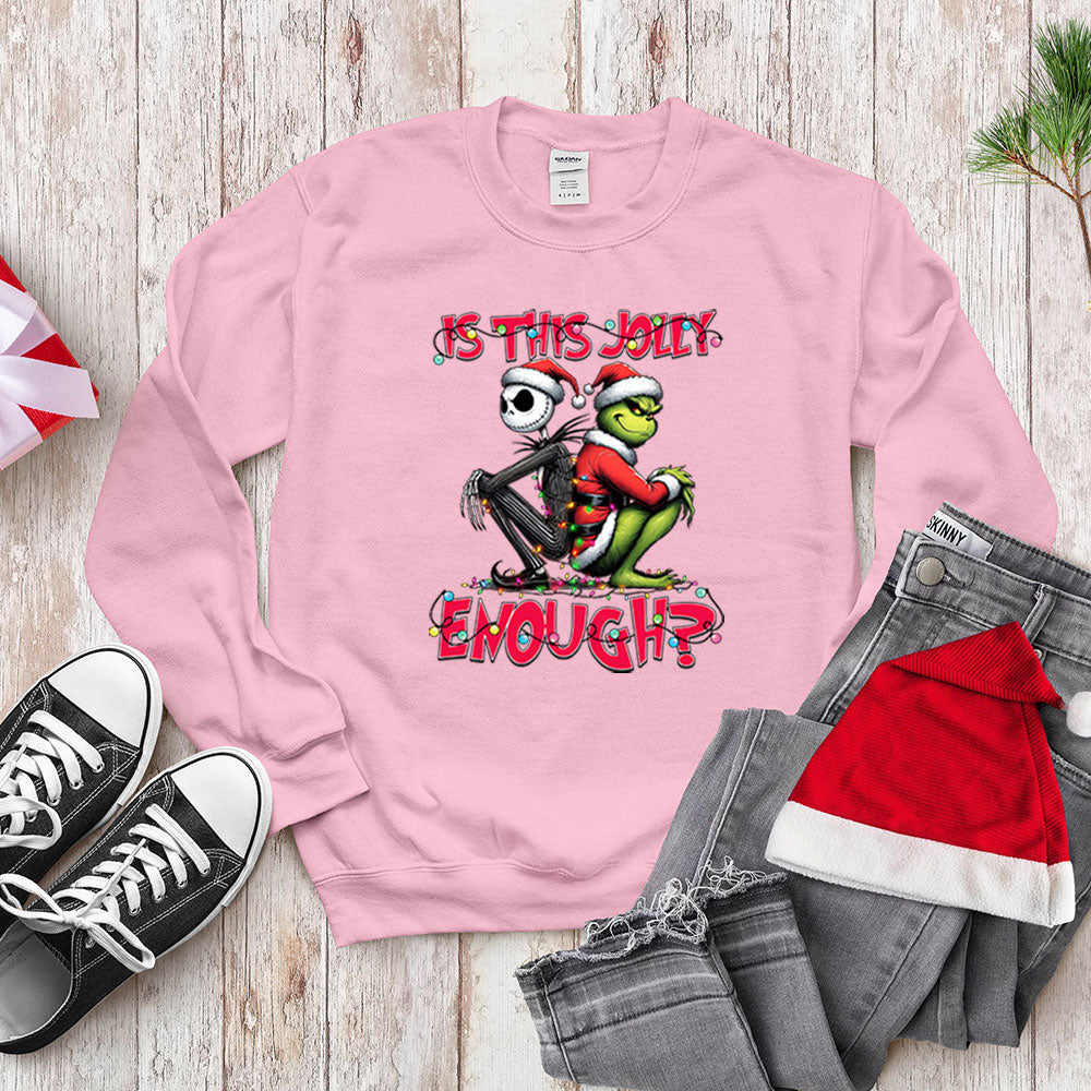 Funny Grinch Shirt, Is This Jolly Enough, Holiday Sweatshirt Hoodie Christmas Gift