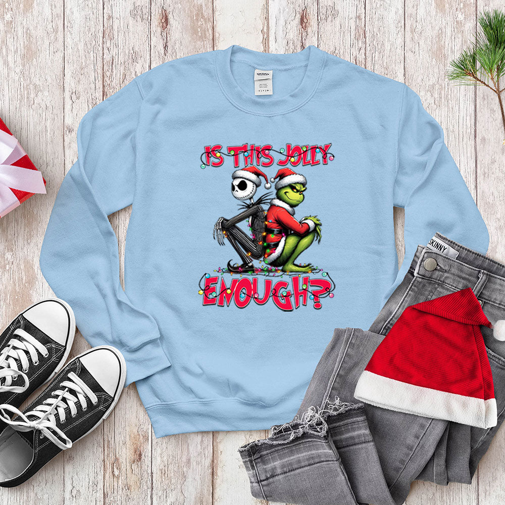 Funny Grinch Shirt, Is This Jolly Enough, Holiday Sweatshirt Hoodie Christmas Gift
