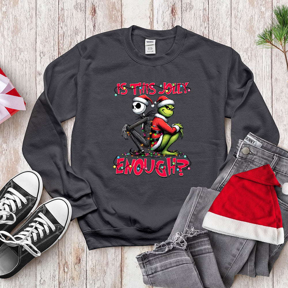 Funny Grinch Shirt, Is This Jolly Enough, Holiday Sweatshirt Hoodie Christmas Gift